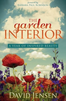 The Garden Interior : A Year of Inspired Beauty