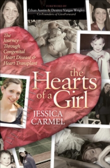 The Hearts of a Girl : The Journey Through Congenital Heart Disease & Heart Transplant