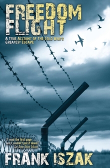 Freedom Flight : A True Account of the Cold War's Greatest Escape