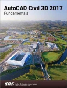 AutoCAD Civil 3D 2017 Fundamentals (ASCENT), Paperback / softback Book AutoCAD Civil 3D 2017 Fundamentals (ASCENT), Paperback / softback Book