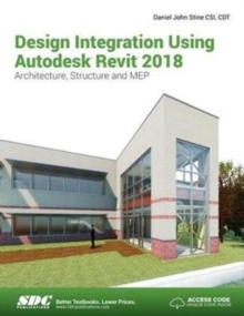 Design Integration Using Autodesk Revit 2018, Paperback / softback Book Design Integration Using Autodesk Revit 2018, Paperback / softback Book
