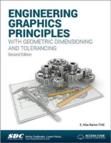 Engineering Graphics Principles with Geometric Dimensioning and Tolerancing, Paperback / softback Book Engineering Graphics Principles with Geometric Dimensioning and Tolerancing, Paperback / softback Book
