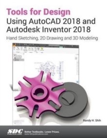 Tools for Design Using AutoCAD 2018 and Autodesk Inventor 2018, Paperback / softback Book Tools for Design Using AutoCAD 2018 and Autodesk Inventor 2018, Paperback / softback Book
