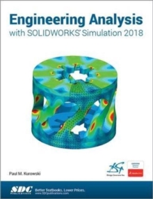 Engineering Analysis with SOLIDWORKS Simulation 2018, Paperback / softback Book Engineering Analysis with SOLIDWORKS Simulation 2018, Paperback / softback Book