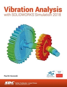 Vibration Analysis with SOLIDWORKS Simulation 2018, Paperback / softback Book Vibration Analysis with SOLIDWORKS Simulation 2018, Paperback / softback Book