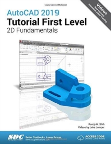 AutoCAD 2019 Tutorial First Level 2D Fundamentals, Paperback / softback Book AutoCAD 2019 Tutorial First Level 2D Fundamentals, Paperback / softback Book