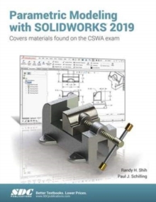 Parametric Modeling with SOLIDWORKS 2019, Paperback / softback Book Parametric Modeling with SOLIDWORKS 2019, Paperback / softback Book