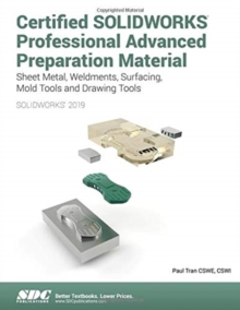 Certified SOLIDWORKS Professional Advanced Preparation Material (2019), Paperback / softback Book Certified SOLIDWORKS Professional Advanced Preparation Material (2019), Paperback / softback Book