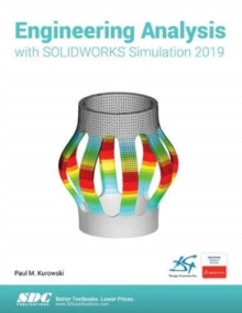 Engineering Analysis with SOLIDWORKS Simulation 2019, Paperback / softback Book Engineering Analysis with SOLIDWORKS Simulation 2019, Paperback / softback Book
