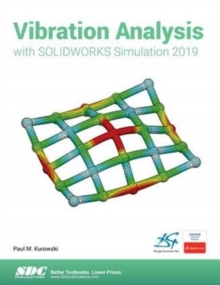 Vibration Analysis with SOLIDWORKS Simulation 2019, Paperback / softback Book Vibration Analysis with SOLIDWORKS Simulation 2019, Paperback / softback Book