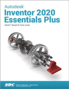 Autodesk Inventor 2020 Essentials Plus, Paperback / softback Book Autodesk Inventor 2020 Essentials Plus, Paperback / softback Book