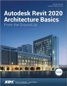 Autodesk Revit 2020 Architecture Basics, Paperback / softback Book Autodesk Revit 2020 Architecture Basics, Paperback / softback Book