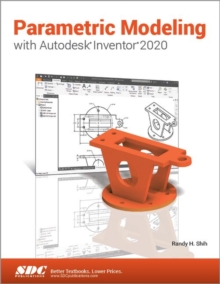 Parametric Modeling with Autodesk Inventor 2020, Paperback / softback Book Parametric Modeling with Autodesk Inventor 2020, Paperback / softback Book