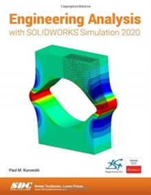 Engineering Analysis with SOLIDWORKS Simulation 2020, Paperback / softback Book Engineering Analysis with SOLIDWORKS Simulation 2020, Paperback / softback Book