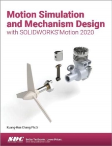 Motion Simulation and Mechanism Design with SOLIDWORKS Motion 2020