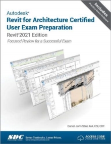 Autodesk Revit for Architecture Certified User Exam Preparation : Revit 2021 Edition