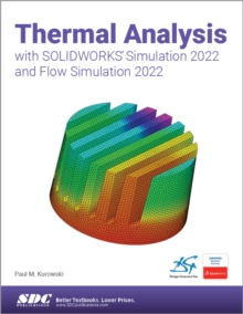 Thermal Analysis with SOLIDWORKS Simulation 2022 and Flow Simulation 2022