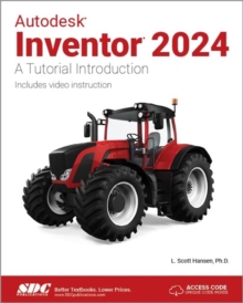 Autodesk Inventor 2024 : A Tutorial Introduction