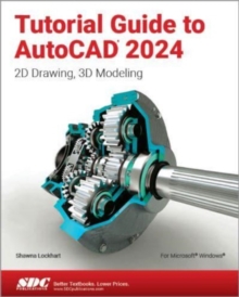 Tutorial Guide to AutoCAD 2024 : 2D Drawing, 3D Modeling