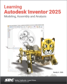 Learning Autodesk Inventor 2025 : Modeling, Assembly and Analysis