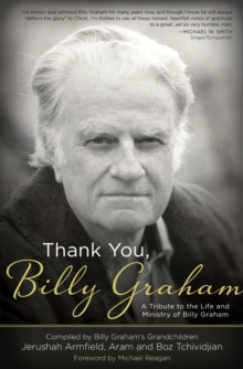 Thank You, Billy Graham : A Tribute to the Life and Ministry of Billy Graham