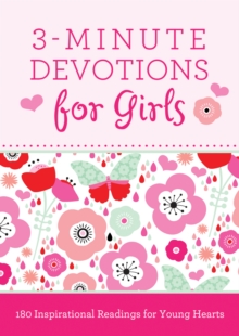 3-Minute Devotions for Girls : 180 Inspirational Readings for Young Hearts