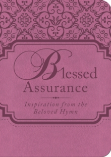 Blessed Assurance : Inspiration from the Beloved Hymn