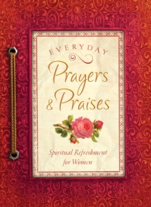 Everyday Prayers and Praises : A Daily Devotional for Women