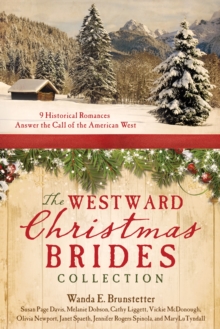 The Westward Christmas Brides Collection : 9 Historical Romances Answer the Call of the American West, EPUB eBook The Westward Christmas Brides Collection : 9 Historical Romances Answer the Call of the American West, EPUB eBook