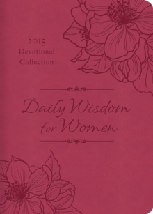 Daily Wisdom for Women 2015 Devotional Collection