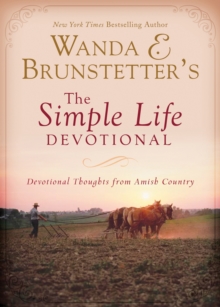 Wanda E. Brunstetter's The Simple Life Devotional : Devotional Thoughts from Amish Country