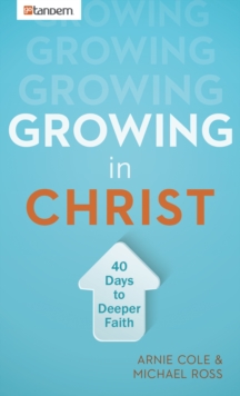 Growing in Christ : 40 Days to a Deeper Faith