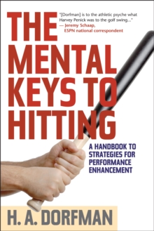 The Mental Keys to Hitting : A Handbook of Strategies for Performance Enhancement, Paperback Book The Mental Keys to Hitting : A Handbook of Strategies for Performance Enhancement, Paperback Book