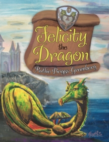 Felicity the Dragon : Enhanced eBook with Audio Narration