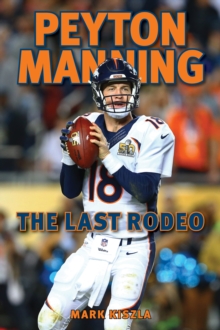 Peyton Manning : The Last Rodeo, Paperback / softback Book Peyton Manning : The Last Rodeo, Paperback / softback Book