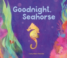 Goodnight, Seahorse, Board book Book Goodnight, Seahorse, Board book Book
