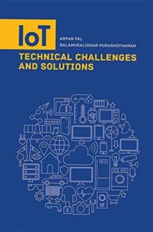 IoT Technical Challenges and Solutions, Hardback Book IoT Technical Challenges and Solutions, Hardback Book