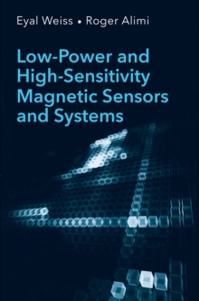 Low-Power and High-Sensitivity Magnetic Sensors and Systems