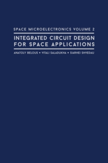 Space Microelectronics Volume 2 : Integrated Circuit Design for Space Applications