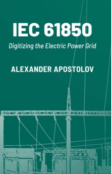 IEC 61850 : Digitizing the Electric Power Grid