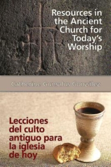 Resources in the Ancient Church for Todays Worship AETH : Lecciones del culto antiguo para la iglesia de hoy AETH