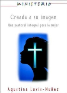 Creada a su imagen: Ministerio series AETH : Una pastoral integral para la mujer