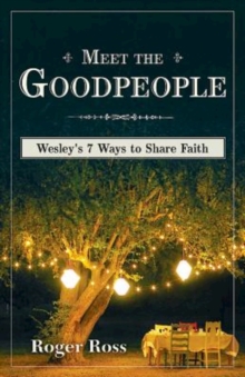 Meet the Goodpeople : Wesley's 7 Ways to Share Faith