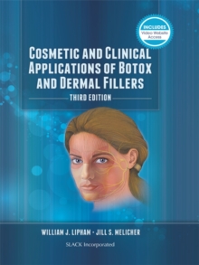 Cosmetic and Clinical Applications of Botox and Dermal Fillers : Third Edition