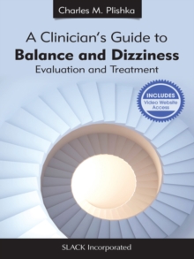 A Clinician's Guide to Balance and Dizziness : Evaluation and Treatment