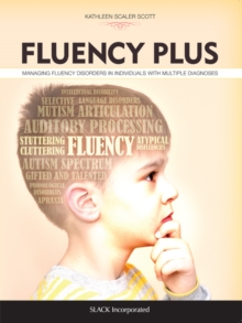 Fluency Plus : Managing Fluency Disorders in Individuals with Multiple Diagnoses