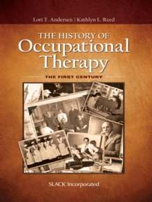 The History of Occupational Therapy : The First Century