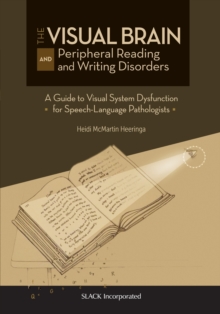 The Visual Brain and Peripheral Reading and Writing Disorders : A Guide to Visual System Dysfunction for Speech-Language Pathologists, Paperback / softback Book The Visual Brain and Peripheral Reading and Writing Disorders : A Guide to Visual System Dysfunction for Speech-Language Pathologists, Paperback / softback Book