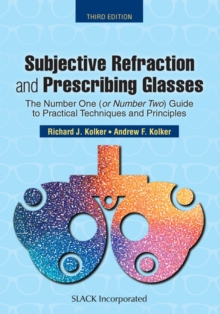 Subjective Refraction and Prescribing Glasses : The Number One (or Number Two) Guide to Practical Techniques and Principles, Paperback / softback Book Subjective Refraction and Prescribing Glasses : The Number One (or Number Two) Guide to Practical Techniques and Principles, Paperback / softback Book