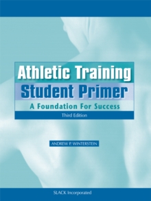 Athletic Training Student Primer : A Foundation for Success, Third Edition